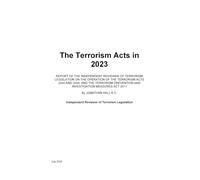 The Terrorism Acts in 2023: Report of the Independent Reviewer of Terrorism Legislation on the Operation of the Terrorism Acts 2000 and 2006, and the Terrorism Prevention and Investigation 15/07/2025