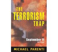 The Terrorism Trap: September 11 and beyond: Written by Michael Parenti, 2002 Edition, Publisher: City Lights Books [Paperback]
