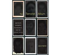 The Terrorist Album: Apartheid’s Insurgents, Collaborators, and the Security Police
