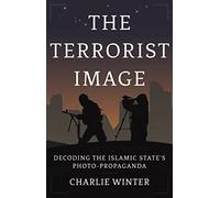 The Terrorist Image: Decoding the Islamic State's Photo-Propaganda