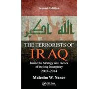 The Terrorists of Iraq: Inside the Strategy and Tactics of the Iraq Insurgency 2003-2014, Second Edition