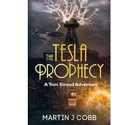 The Tesla Prophecy: 3 (A Tom Stroud Adventure)