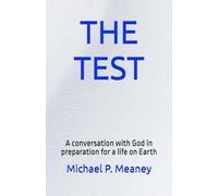 THE TEST: A conversation with God in preparation for a life on Earth
