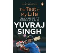 The Test of My Life: From Cricket to Cancer and Back