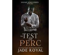 The Test of Perc: Book #5, Arranged Marriage Bad Boy Mafia Romance (The Savage Kings Crime Family Series - California)