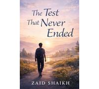 The Test That Never Ended | Islamic Fictional Story Book On Tawakkul | Islamic Novel on Trusting Allah with Hope, Action and Patience for Youth and Adult
