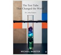 The Test Tube That Changed the World: Dr. John Enders