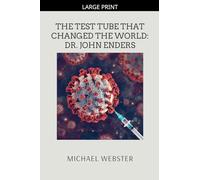 The Test Tube That Changed the World: Dr. John Enders
