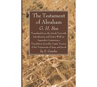 The Testament of Abraham: Translated from the Greek Text with Introduction and Notes: With an Appendix Containing a Translation from the Coptic Version of the Testaments of Isaac and Jacob