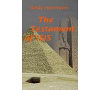 The Testament of ISIS: an archaeological thriller of a lost high-tech ancient civilization, search for Atlantis