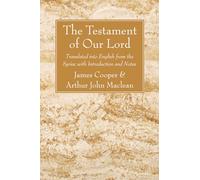 The Testament of Our Lord: Translated into English form the Syriac with Introduction and Notes