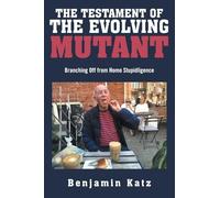 The Testament of the Evolving Mutant: Branching Off from Homo Stupidligence