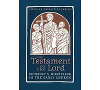 The Testament of the Lord: An English Version (Popular Patristics, 58)