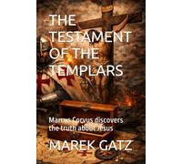THE TESTAMENT OF THE TEMPLARS: Marcus Corvus discovers the truth about Jesus