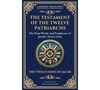 The Testament of the Twelve Patriarchs: Timeless Wisdom from the Twelve Sons of Jacob: 122 (Library of Alexandria)