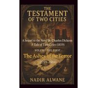 THE TESTAMENT OF THE TWO CITIES: A Sequel to Charles Dickens's A Tale of Two Cities