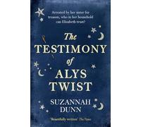 The Testimony of Alys Twist: 'Beautifully written' The Times