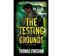 The Testing Grounds: A Thriller: 2 (Ronan Carver)