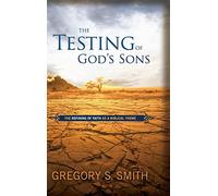 The Testing of God's Sons: The Refining of Faith as a Biblical Theme
