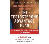 The Testosterone Advantage Plan: Lose Weight, Gain Muscle, Boost Energy
