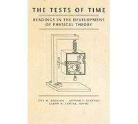 The Tests of Time: Readings in the Development of Physical Theory