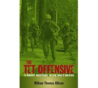 The Tet Offensive: A Brief History with Documents