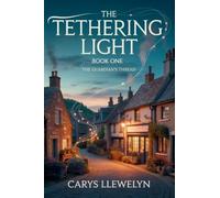 The Tethering Light: Book One - The Guardian's Thread