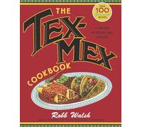 The Tex-Mex Cookbook: A History in Recipes and Photos