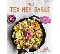 The Tex-Mex Table: 60 Knockout Recipes from the Lone Star State