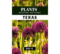 The Texas Forager’s Almanac: A Field Guide to Edible and Medicinal Wild Plants
