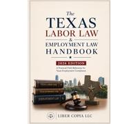 The Texas Labor Law & Employment Law Handbook: 2026 Edition - A Practical Field Reference for Texas Employment Compliance