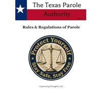 The Texas Parole Authority Vol. 2: Rules & Regulations of Parole