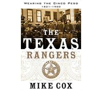 The Texas Rangers: Wearing the Cinco Peso, 1821-1900