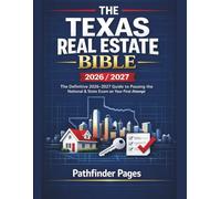 THE TEXAS REAL ESTATE BIBLE 2026/2027: The Definitive 2026-2027 Guide to Passing the National & State Exam on Your First Attempt