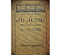 THE TEXT-BOOK of JU-JUTSU as practised in Japan (Collector's Edition)