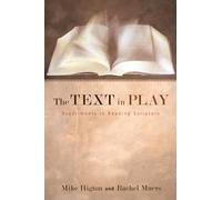 The Text in Play: Experiments in Reading Scripture