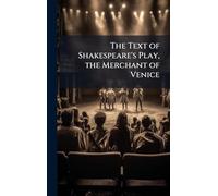 The Text of Shakespeare's Play, the Merchant of Venice