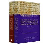 The Text of the Earliest New Testament Greek Manuscripts, 2 Volume Set by Philip