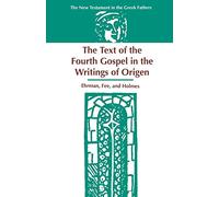 The Text of the Fourth Gospel in the Writings of Origen: 3 (New Testament in the Greek Fathers)