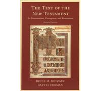 The Text of the New Testament: Its Transmission, Corruption, and Restoration