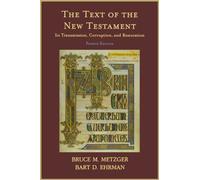 The Text of the New Testament: Its Transmission, Corruption, and Restoration (4th Edition) by Metzger, Bruce M., Ehrman, Bart D. (2005) Paperback