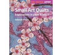 The Textile Artist: Small Art Quilts: Explorations in paint & stitch