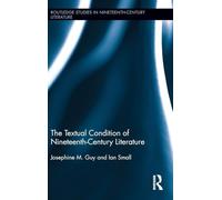 The Textual Condition of Nineteenth-Century Literature: 07 (Routledge Studies in Nineteenth Century Literature)