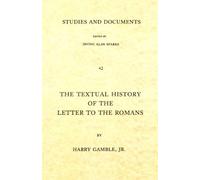 The Textual History Of The Letter To The Romans by Harry Gamble Jr. (January 01,1979)