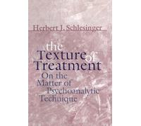The Texture of Treatment: On the Matter of Psychoanalytic Technique