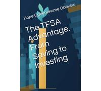 The TFSA Advantage. From Saving to Investing