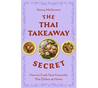 The Thai Takeaway Secret: How to Cook Your Favourite Fakeaway Dishes at Home (Paperback) - Kenny McGovern Book