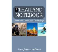 The Thailand Notebook: Adventures, Culture, and Coastal Days: Thailand Travel Journal and Planner for Mindful Explorers, 3-Year Monthly Calendar(Thailand-Themed)