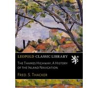 The Thames Highway; A History of the Inland Navigation