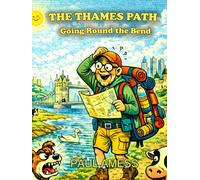 The Thames Path: Going Round the Bend (History Walks 11-13)